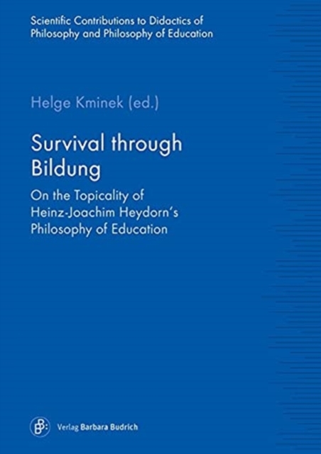 Survival through Bildung – On the Topicality of Heinz–Joachim Heydorn's Philosophy of Education