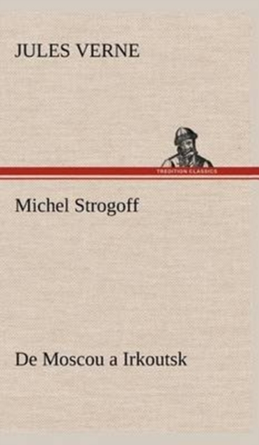 Michel Strogoff De Moscou a Irkoutsk