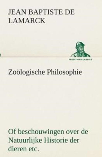 Zooelogische Philosophie Of beschouwingen over de Natuurlijke Historie der dieren etc.