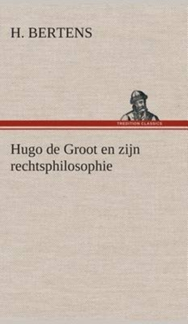 Hugo de Groot En Zijn Rechtsphilosophie