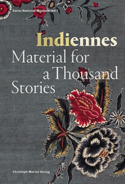 Indiennes - Material For A Thousand Stories