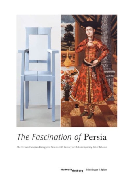 Fascination of Persia: Persian-European Dialogue in Seventeenth-Century Art and Contemporary Art of Teheran