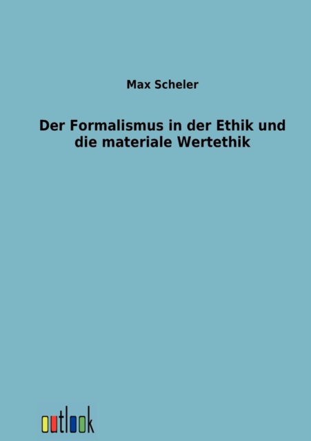 Formalismus in der Ethik und die materiale Wertethik