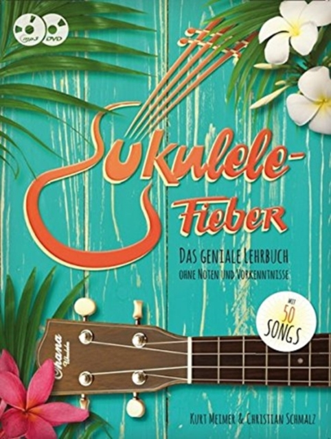 Ukulele-Fieber. Das geniale Lehrbuch