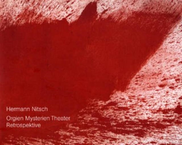 Hermann Nitsch. Orgien-Mysterien-Theater