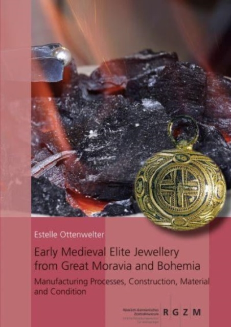 Early Medieval Elite Jewellery from Great Moravia and Bohemia