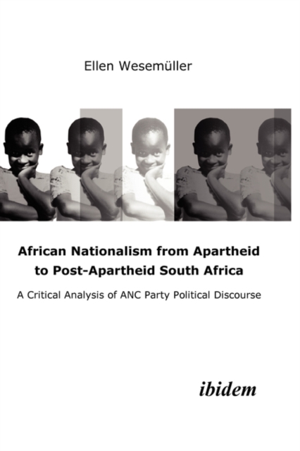 African Nationalism from Apartheid to Post-Apart - A Critical Analysis of ANC Party Political Discourse