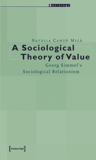 Sociological Theory of Value - Georg Simmel`s Sociological Relationism