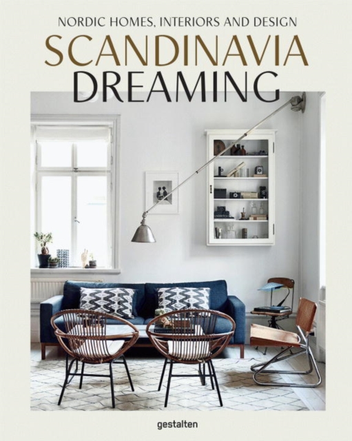 Scandinavia Dreaming : Nordic Homes, Interiors and Design: Scandinavian Design, Interiors and Living