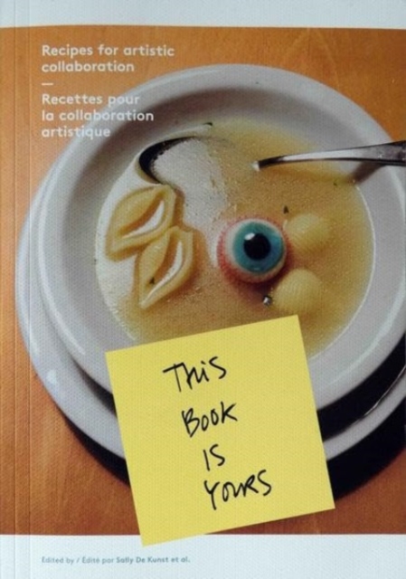 This Book Is Yours- Recipes For Artistic Collaboration