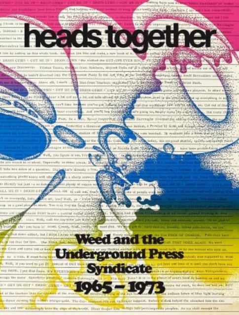 Heads Together. Weed and the Underground Press Syndicate 1965–1973