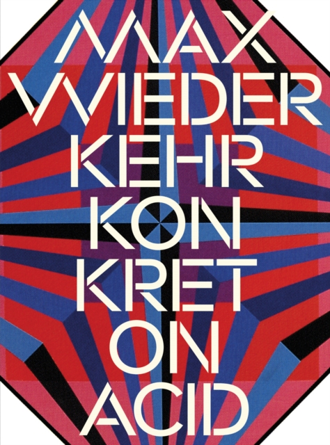 Max Wiederkehr – Konkret on Acid