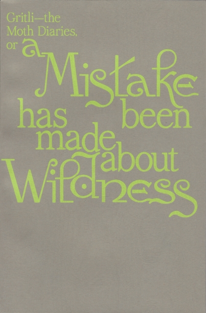 Gritli – the Moth Diaries, A Mistake has been made about Wildness