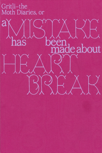 Gritli – the Moth Diaries, A Mistake has been made about Heartbreak