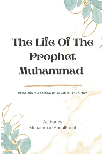 LIFE OF THE PROPHET MUHAMMAD(pbuh)