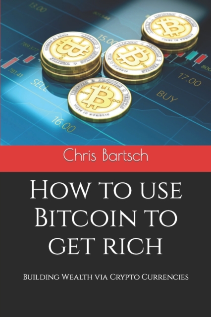 How to use Bitcoin to get rich