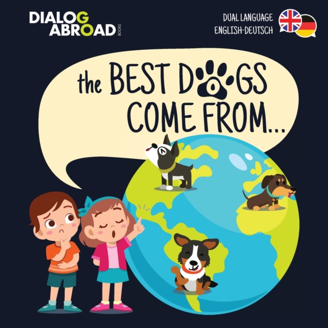 Best Dogs Come From... (Dual Language English-Deutsch)