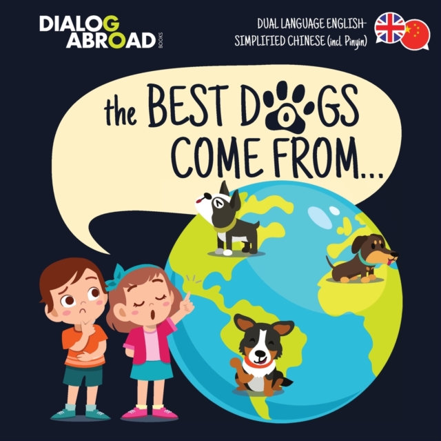Best Dogs Come From... (Dual Language English-Simplified Chinese (incl. Pinyin))