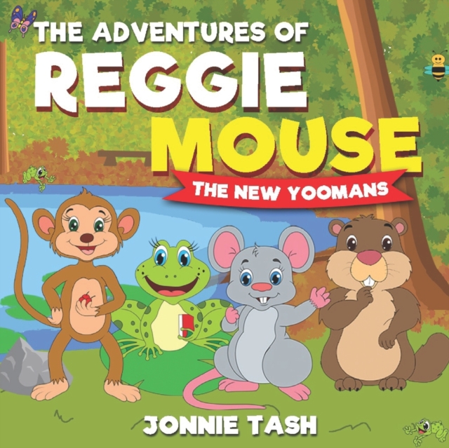 The Adventures of Reggie Mouse and his Forest Friends