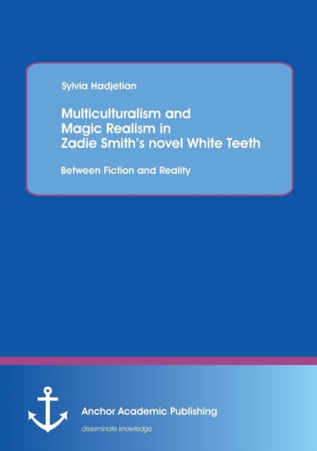 Multiculturalism and Magic Realism in Zadie Smith's Novel White Teeth