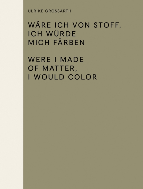 Ware ich von Stoff, ich wurde mich farben / Were I Made of Matter, I Would Color