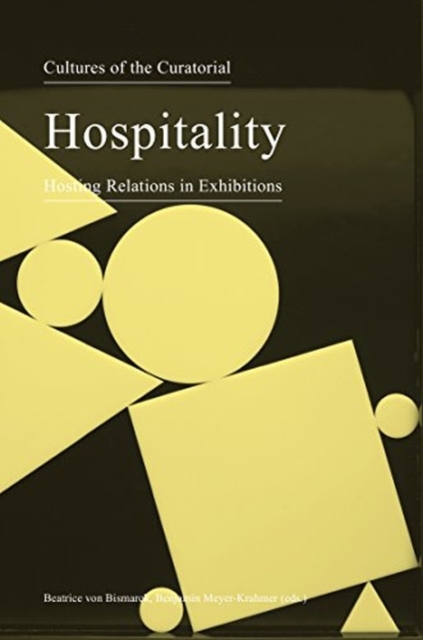 Cultures of the Curatorial 3 – Hospitality: Hosting Relations in Exhibitions