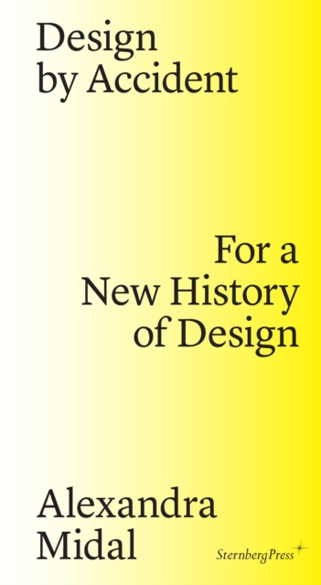 Design by Accident – For a New History of Design