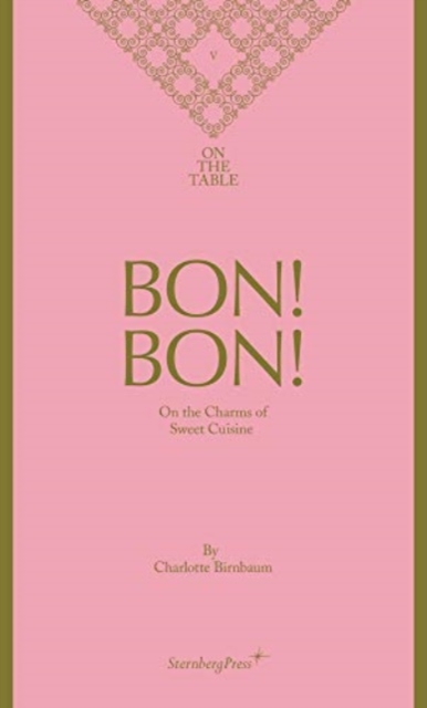 Bon! Bon! - On the Charms of Sweet Cuisine