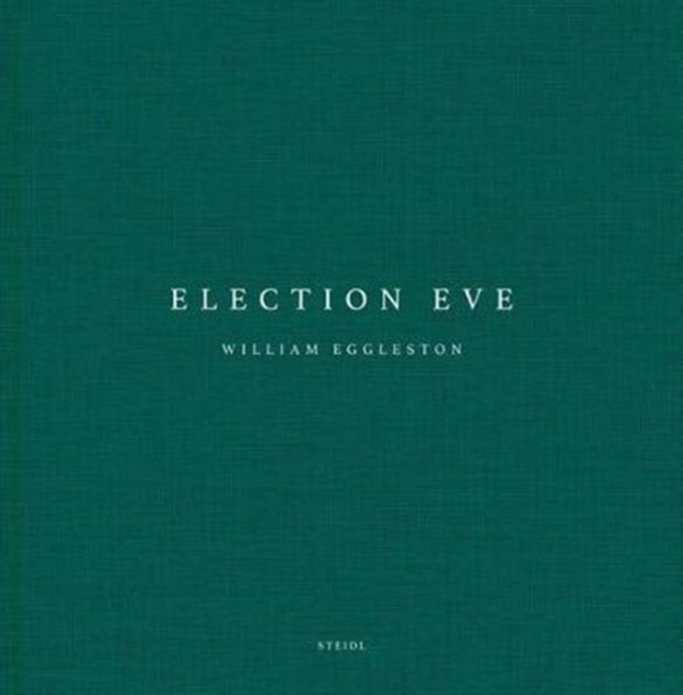 William Eggleston: Election Eve