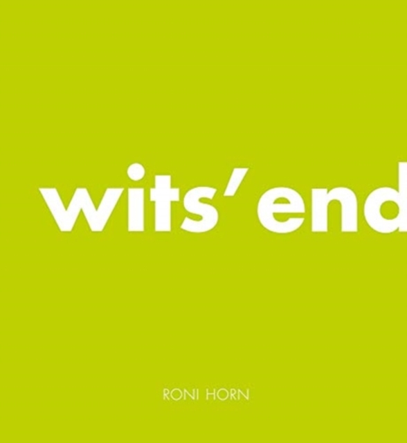 Roni Horn: Wit's End