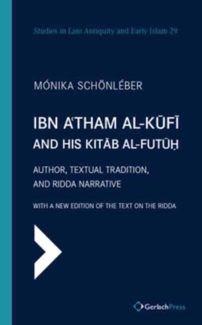 Ibn A'tham al-Kufi and his Kitab al-futuh (two-volume set)
