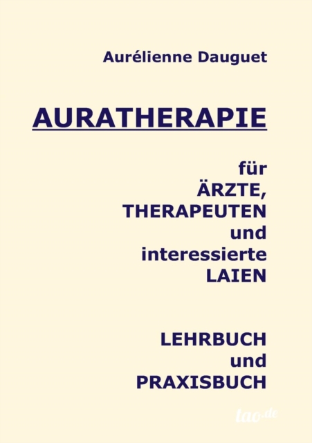 Auratherapie fur AErzte, Therapeuten und interessierte Laien