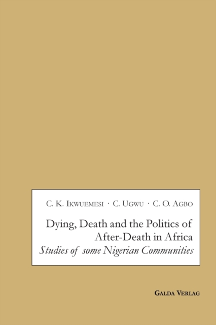 Dying, Death and the Politics of After-Death in Africa