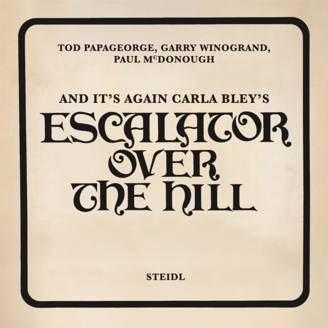 Tod Papageorge, Garry Winogrand, Paul McDonough: And It’s Again Carla Bley’s