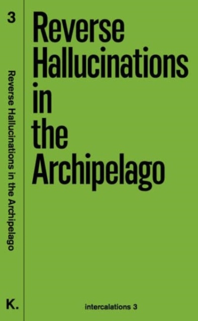 Reverse Hallucinations in the Archipelago