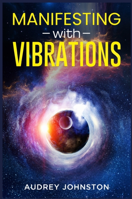 Manifesting with Vibrations