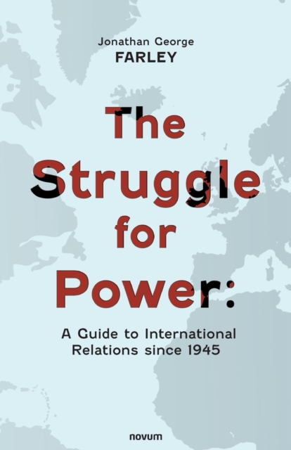 Struggle for Power: A Guide to International Relations since 1945