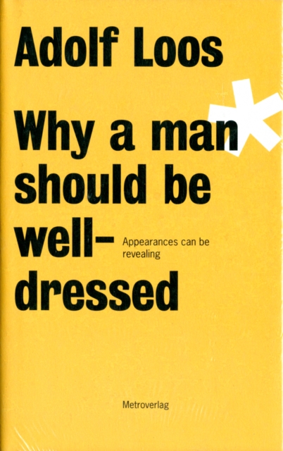 Adolf Loos - Why a Man Should be Well Dressed