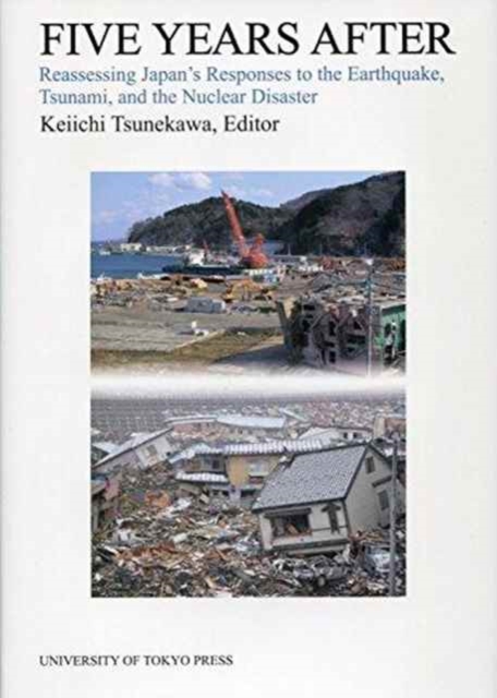Five Years After – Reassessing Japan`s Responses to the Earthquake, Tsunami, and the Nuclear Disaster