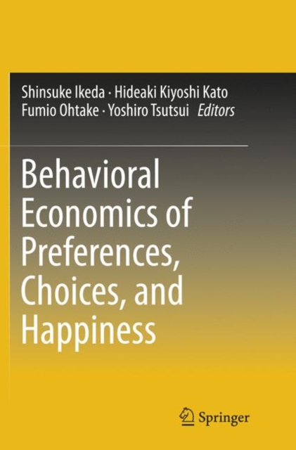 Behavioral Economics of Preferences, Choices, and Happiness