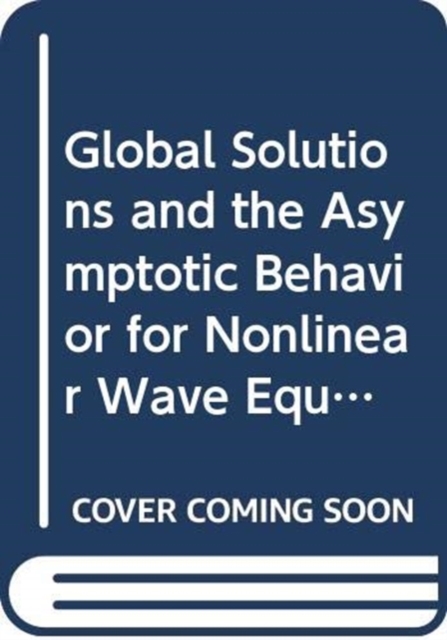 Global Solutions And The Asymptotic Behavior For Nonlinear Wave Equations With Small Initial Data