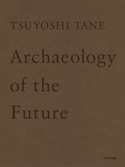 Tsuyoshi Tane - Archaeology Of The Future