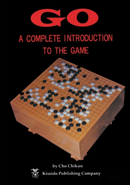 Go: a Complete Introduction to the Game