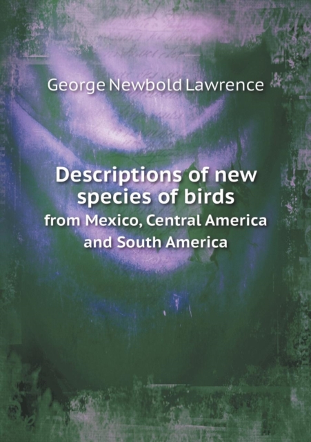 Descriptions of New Species of Birds from Mexico, Central America and South America