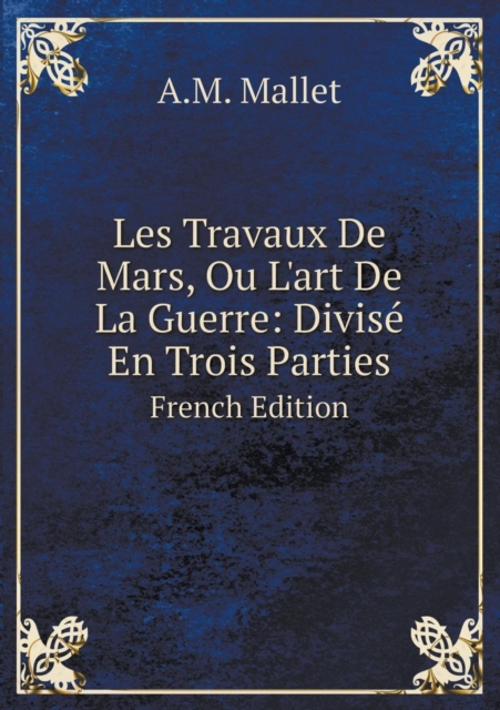 Les Travaux De Mars, Ou L'art De La Guerre