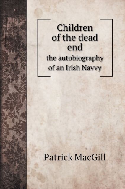 Children of the dead end; the autobiography of an Irish navvy