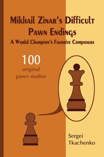 Mikhail Zinar's Difficult Pawn Endings