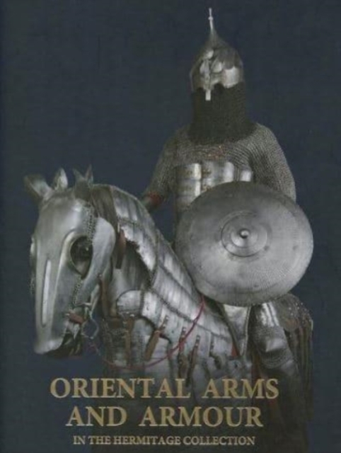 Oriental Arms and Armour in the Hermitage Collection