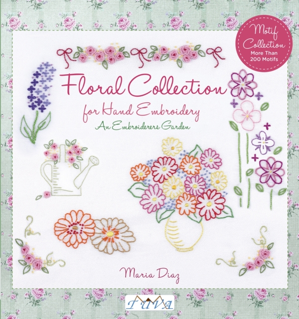 Embroiderers Garden: Floral Collection for Hand Embroidery