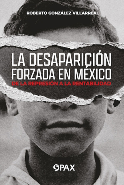 La desaparicion forzada en Mexico